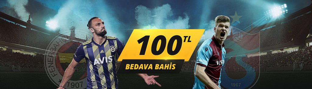 100 TL Bedava Bahis Fenerbahçe – Trabzonspor Maçına