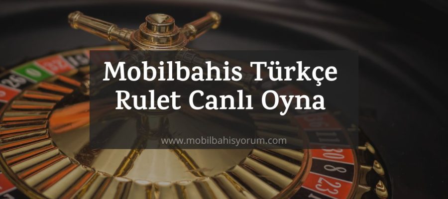 Mobilbahis Türkçe Rulet Canlı Oyna