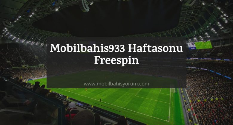 Mobilbahis933 Haftasonu Freespin