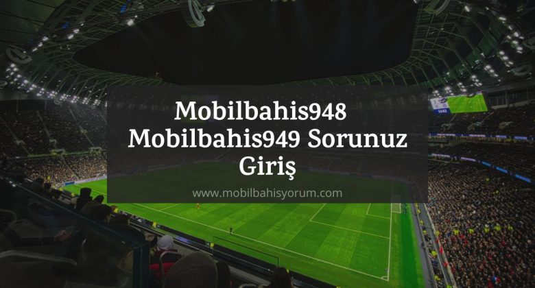 Mobilbahis948 - Mobilbahis949 Sorunuz Giriş